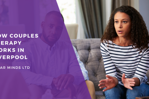 How Couples Therapy Works in Liverpool