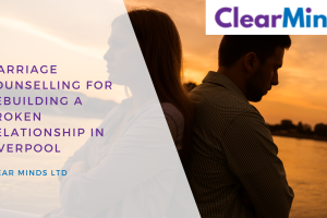 Marriage Counselling for Rebuilding a Broken Relationship in Liverpool Marriage Counselling for Rebuilding a Broken Relationship in Liverpool