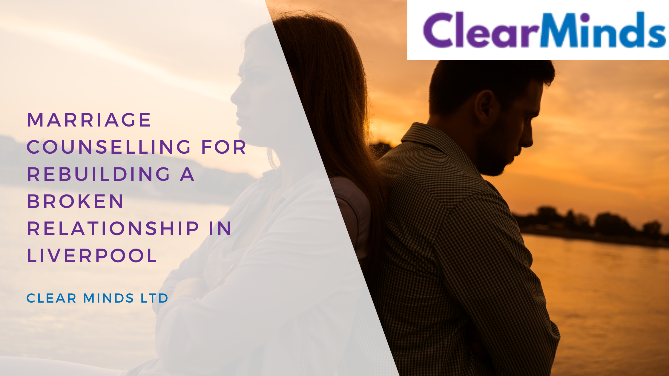 Marriage Counselling for Rebuilding a Broken Relationship in Liverpool